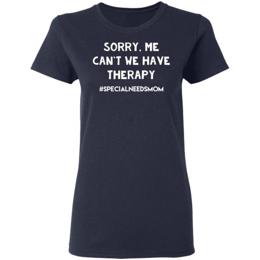 Sorry Me Can’t We Have Therapy T-Shirts, Hoodies, Long Sleeve 13