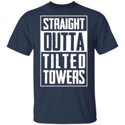 Straight Outta Tilted Towers T-Shirts, Hoodies, Long Sleeve 29