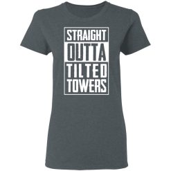 Straight Outta Tilted Towers T-Shirts, Hoodies, Long Sleeve 35