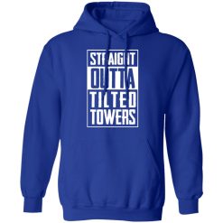 Straight Outta Tilted Towers T-Shirts, Hoodies, Long Sleeve 49