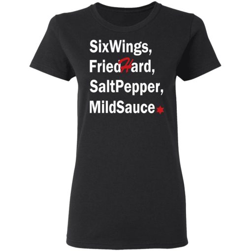 Six Wings, Fried Hard, Salt Pepper Mild Sauce T-Shirts, Hoodies, Long Sleeve 9