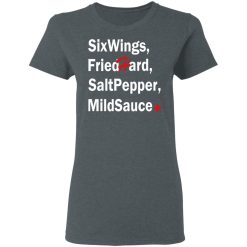 Six Wings, Fried Hard, Salt Pepper Mild Sauce T-Shirts, Hoodies, Long Sleeve 35