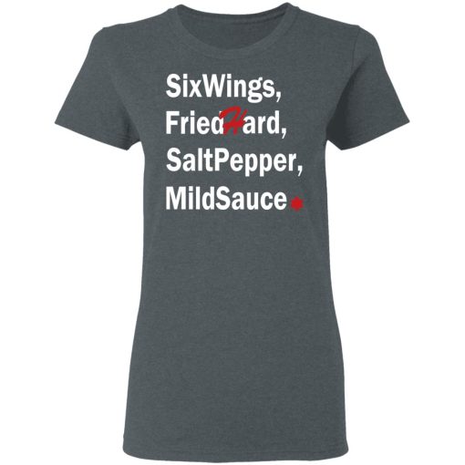 Six Wings, Fried Hard, Salt Pepper Mild Sauce T-Shirts, Hoodies, Long Sleeve 11