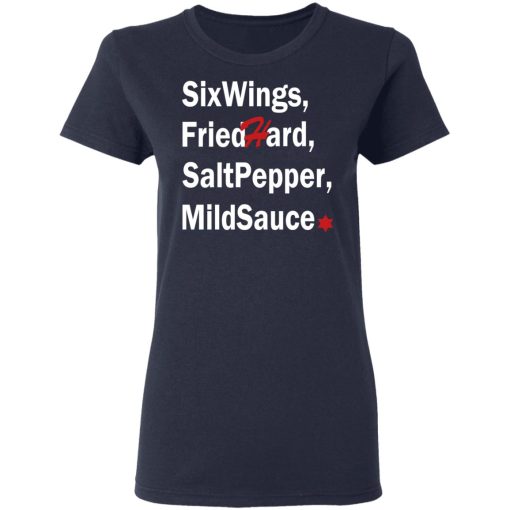 Six Wings, Fried Hard, Salt Pepper Mild Sauce T-Shirts, Hoodies, Long Sleeve 13