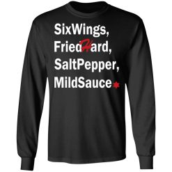 Six Wings, Fried Hard, Salt Pepper Mild Sauce T-Shirts, Hoodies, Long Sleeve 41