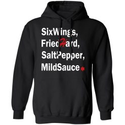 Six Wings, Fried Hard, Salt Pepper Mild Sauce T-Shirts, Hoodies, Long Sleeve 43