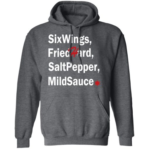 Six Wings, Fried Hard, Salt Pepper Mild Sauce T-Shirts, Hoodies, Long Sleeve 23