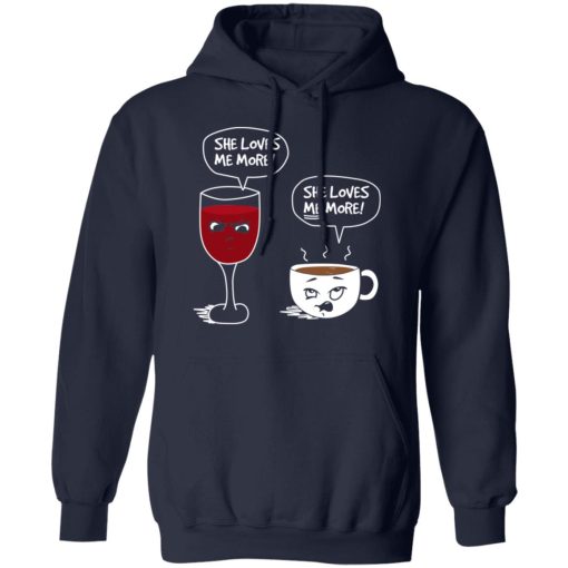 Wine And Coffee She Loves Me More T-Shirts, Hoodies, Long Sleeve 21