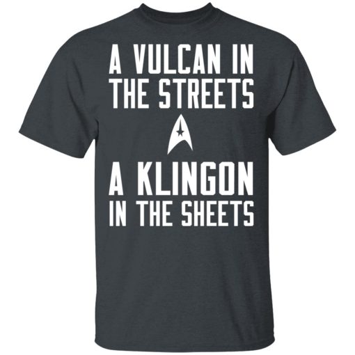 Star Trek A Vulcan In The Streets A Klingon In The Sheets T-Shirts, Hoodies, Long Sleeve 4