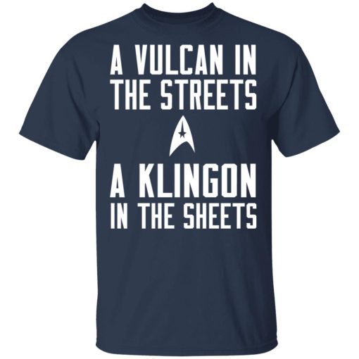 Star Trek A Vulcan In The Streets A Klingon In The Sheets T-Shirts, Hoodies, Long Sleeve 5