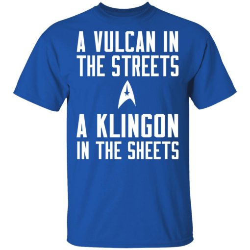 Star Trek A Vulcan In The Streets A Klingon In The Sheets T-Shirts, Hoodies, Long Sleeve 7
