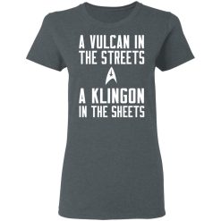 Star Trek A Vulcan In The Streets A Klingon In The Sheets T-Shirts, Hoodies, Long Sleeve 35