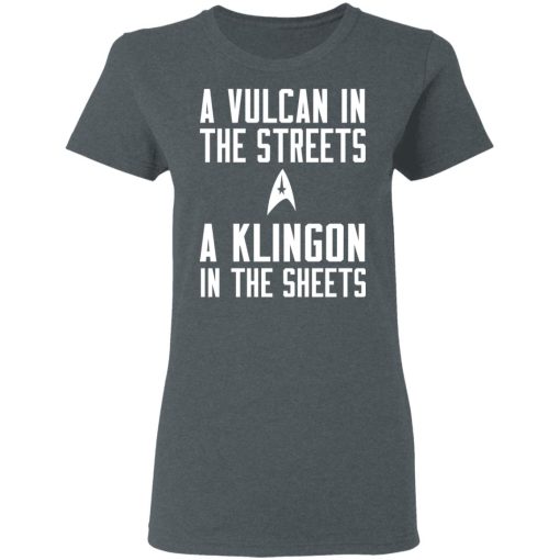 Star Trek A Vulcan In The Streets A Klingon In The Sheets T-Shirts, Hoodies, Long Sleeve 11
