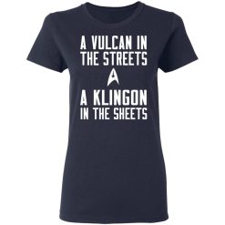 Star Trek A Vulcan In The Streets A Klingon In The Sheets T-Shirts, Hoodies, Long Sleeve 37