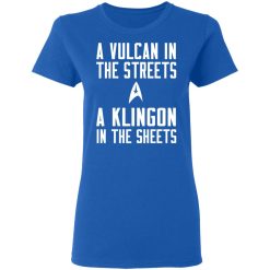 Star Trek A Vulcan In The Streets A Klingon In The Sheets T-Shirts, Hoodies, Long Sleeve 39