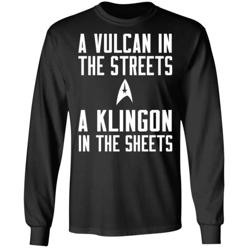 Star Trek A Vulcan In The Streets A Klingon In The Sheets T-Shirts, Hoodies, Long Sleeve 17