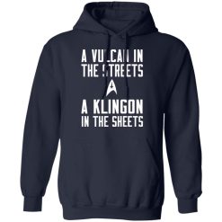 Star Trek A Vulcan In The Streets A Klingon In The Sheets T-Shirts, Hoodies, Long Sleeve 45