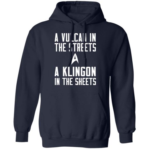 Star Trek A Vulcan In The Streets A Klingon In The Sheets T-Shirts, Hoodies, Long Sleeve 21