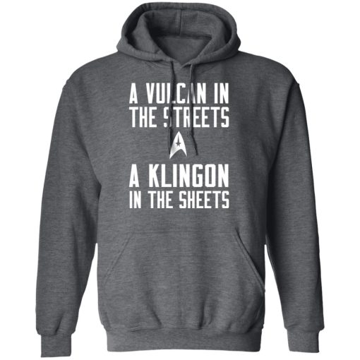 Star Trek A Vulcan In The Streets A Klingon In The Sheets T-Shirts, Hoodies, Long Sleeve 23