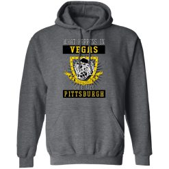 What Happens In Vegas Came From Pittsburgh T-Shirts, Hoodies, Long Sleeve 47