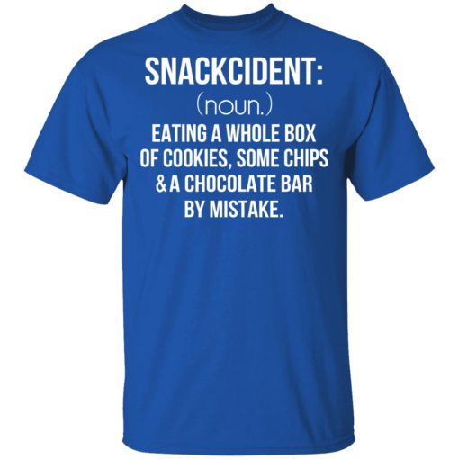 Snackcident Noun Eating A Whole Box Of Cookies Some Chips And A Chocolate Bar By Mistake T-Shirts, Hoodies, Long Sleeve 7