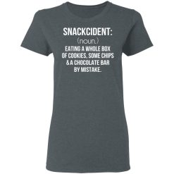 Snackcident Noun Eating A Whole Box Of Cookies Some Chips And A Chocolate Bar By Mistake T-Shirts, Hoodies, Long Sleeve 36