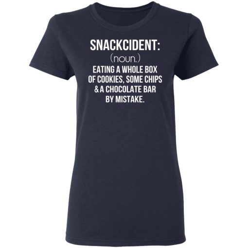 Snackcident Noun Eating A Whole Box Of Cookies Some Chips And A Chocolate Bar By Mistake T-Shirts, Hoodies, Long Sleeve 14