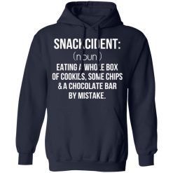 Snackcident Noun Eating A Whole Box Of Cookies Some Chips And A Chocolate Bar By Mistake T-Shirts, Hoodies, Long Sleeve 45