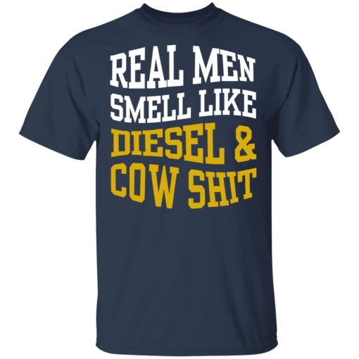 Real Men Smell Like Diesel And Cow Shit T-Shirts, Hoodies, Long Sleeve 5