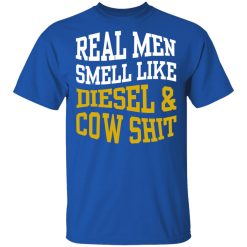 Real Men Smell Like Diesel And Cow Shit T-Shirts, Hoodies, Long Sleeve 31