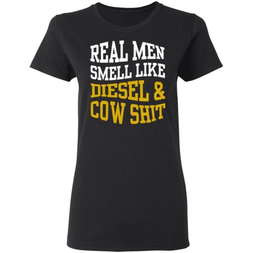 Real Men Smell Like Diesel And Cow Shit T-Shirts, Hoodies, Long Sleeve 9