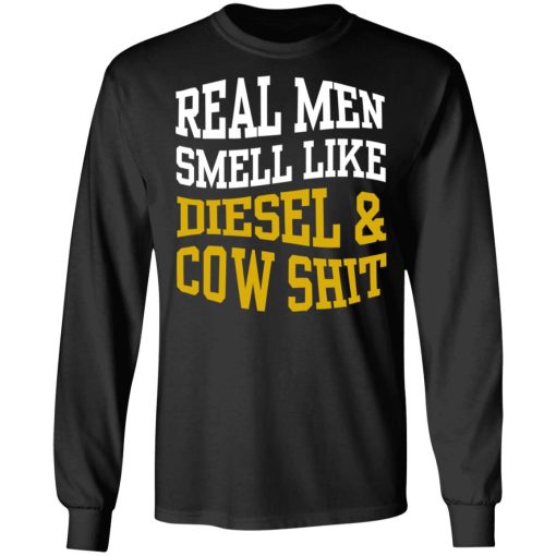 Real Men Smell Like Diesel And Cow Shit T-Shirts, Hoodies, Long Sleeve 17