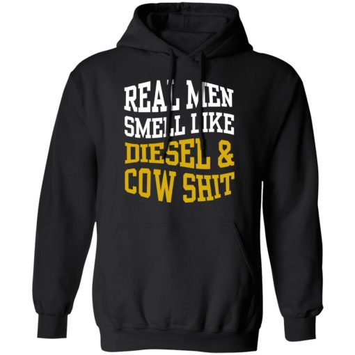 Real Men Smell Like Diesel And Cow Shit T-Shirts, Hoodies, Long Sleeve 19