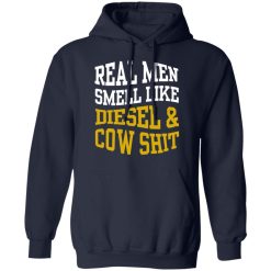 Real Men Smell Like Diesel And Cow Shit T-Shirts, Hoodies, Long Sleeve 45