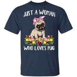 Pug Lovers Just A Woman Who Loves Pug T-Shirts, Hoodies, Long Sleeve 29