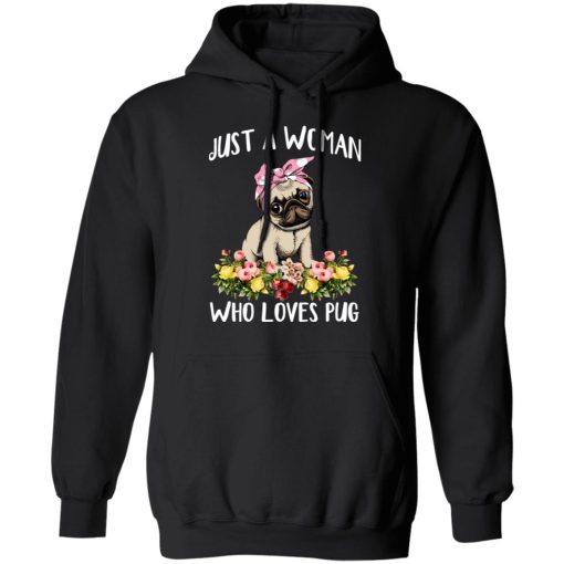 Pug Lovers Just A Woman Who Loves Pug T-Shirts, Hoodies, Long Sleeve 20