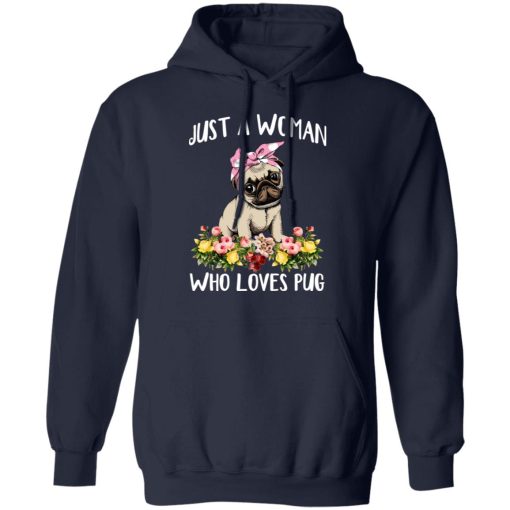 Pug Lovers Just A Woman Who Loves Pug T-Shirts, Hoodies, Long Sleeve 22