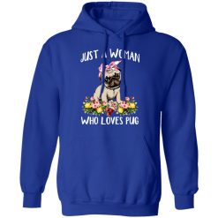 Pug Lovers Just A Woman Who Loves Pug T-Shirts, Hoodies, Long Sleeve 49