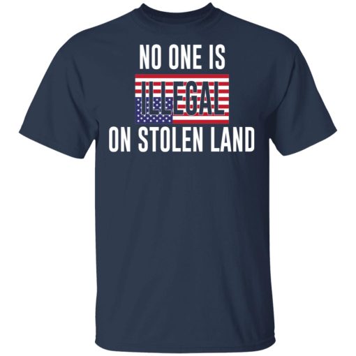 No One Is Illegal On Stolen Land T-Shirts, Hoodies, Long Sleeve 5