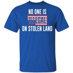 No One Is Illegal On Stolen Land T-Shirts, Hoodies, Long Sleeve 31