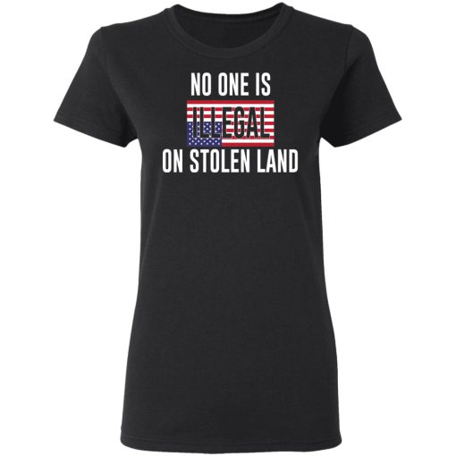 No One Is Illegal On Stolen Land T-Shirts, Hoodies, Long Sleeve 9