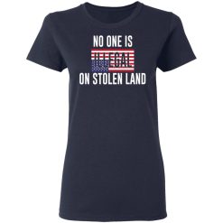No One Is Illegal On Stolen Land T-Shirts, Hoodies, Long Sleeve 37