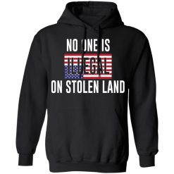 No One Is Illegal On Stolen Land T-Shirts, Hoodies, Long Sleeve 43