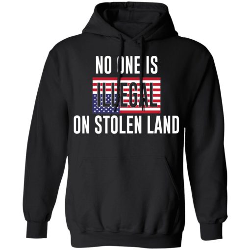 No One Is Illegal On Stolen Land T-Shirts, Hoodies, Long Sleeve 19