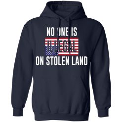 No One Is Illegal On Stolen Land T-Shirts, Hoodies, Long Sleeve 45