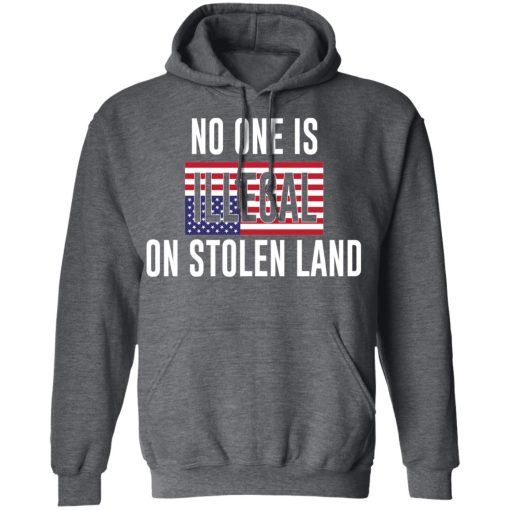 No One Is Illegal On Stolen Land T-Shirts, Hoodies, Long Sleeve 23