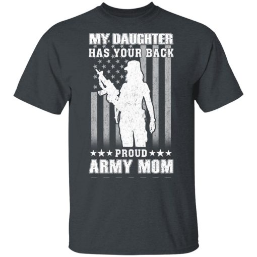 My Daughter Has Your Back Proud Army Mom T-Shirts, Hoodies, Long Sleeve 4