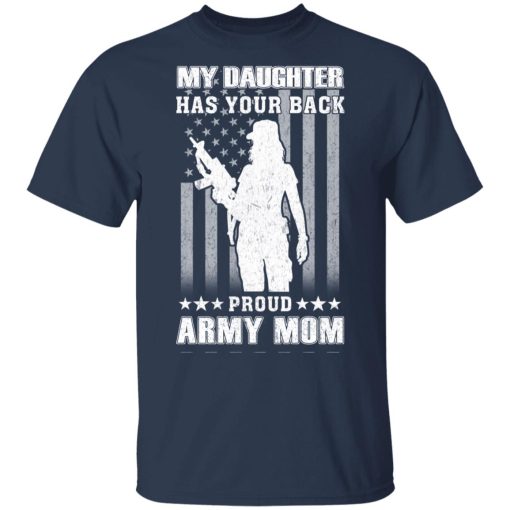 My Daughter Has Your Back Proud Army Mom T-Shirts, Hoodies, Long Sleeve 6