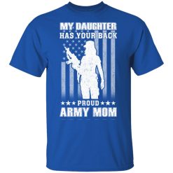 My Daughter Has Your Back Proud Army Mom T-Shirts, Hoodies, Long Sleeve 32