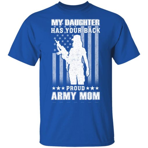 My Daughter Has Your Back Proud Army Mom T-Shirts, Hoodies, Long Sleeve 8